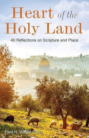 Heart of the Holy Land: 40 Reflections on Scripture and Place (Paul Wright)