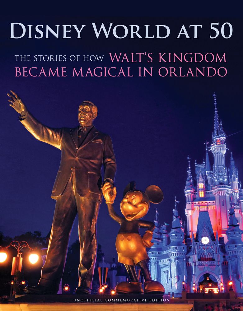 Disney World at 50: The Stories of How Walt's Kingdom Became Magic in Orlando *Very Good*