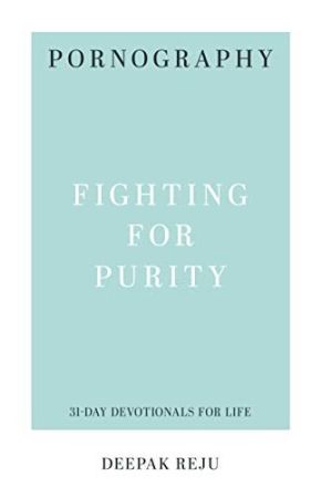 Pornography: Fighting for Purity (31-Day Devotionals for Life)