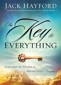 The Key to Everything: Experience the Freedom to Discover God's Purpose