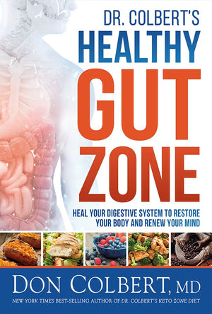 Dr. Colbert's Healthy Gut Zone: Heal Your Digestive System to Restore Your Body and Renew Your Mind *Very Good*