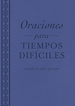Oraciones para tiempos dificiles: cuando no sabes que orar (Spanish Edition)