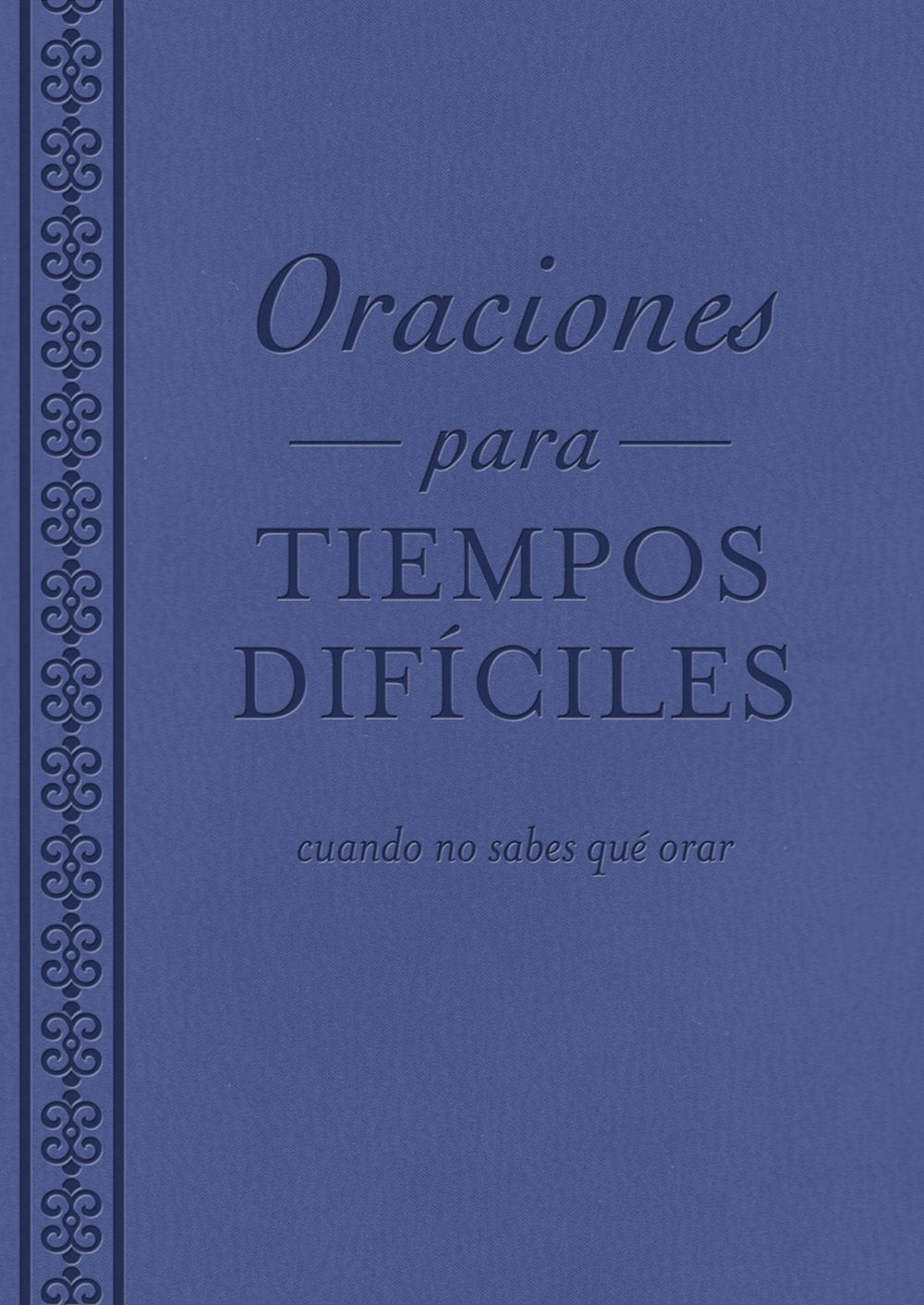 Oraciones para tiempos dificiles: cuando no sabes que orar (Spanish Edition)