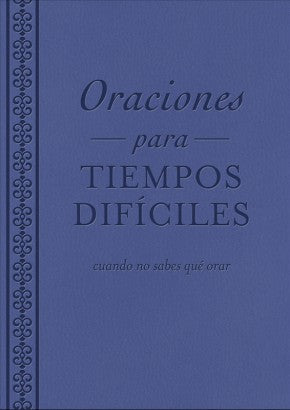 Oraciones para tiempos dificiles: cuando no sabes que orar (Spanish Edition)
