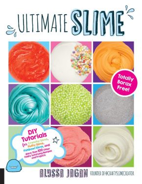 Ultimate Slime: DIY Tutorials for Crunchy Slime, Fluffy Slime, Fishbowl Slime, and More Than 100 Other Oddly Satisfying Recipes and Projects--Totally Borax Free! *Very Good*
