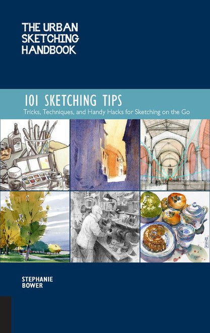 The Urban Sketching Handbook 101 Sketching Tips: Tricks, Techniques, and Handy Hacks for Sketching on the Go (Urban Sketching Handbooks, 8)