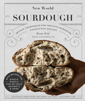 New World Sourdough: Artisan Techniques for Creative Homemade Fermented Breads; With Recipes for Birote, Bagels, Pan de Coco, Beignets, and More *Very Good*