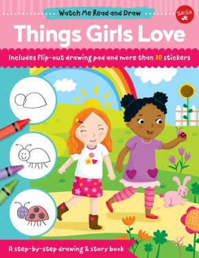 Watch Me Read and Draw: Things Girls Love: A step-by-step drawing & story book