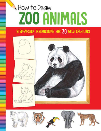 How to Draw Zoo Animals: Step-by-step instructions for 20 wild creatures (Learn to Draw)