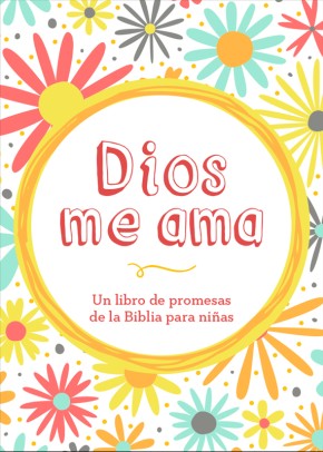 Dios me ama: Un libro de promesas de la Biblia para ninas (Spanish Edition)