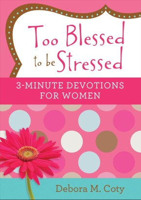 Too Blessed to be Stressed: 3-Minute Devotions for Women *Very Good*