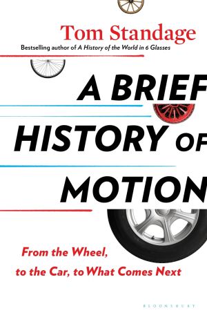 A Brief History of Motion: From the Wheel, to the Car, to What Comes Next *Very Good*
