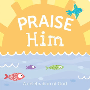 Praise Him: A Celebration of God