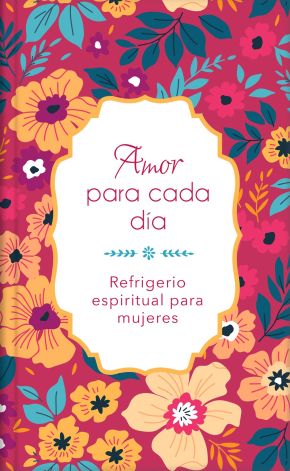 Amor para cada dia: Refrigerio espiritual para mujeres (Spiritual Refreshment for Women) (Spanish Edition)