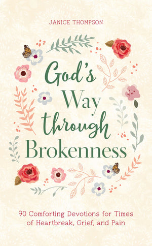 God's Way through Brokenness: 90 Comforting Devotions for Times of Heartbreak, Grief, and Pain *Very Good*
