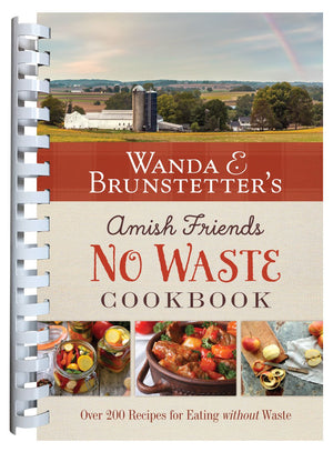 Wanda E. Brunstetter's Amish Friends No Waste Cookbook: More Than 270 Recipes Help Stretch a Food Budget *Very Good*