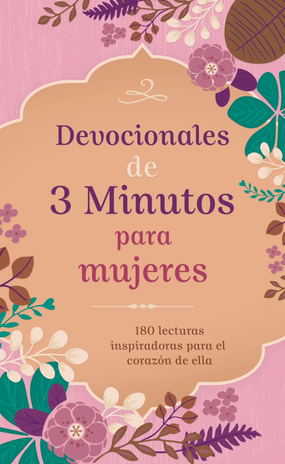 Devocionales de 3 minutos para mujeres / 3-Minute Devotions for Women: 180 Lecturas Inspiradoras Para El Corazon De Ella (Spanish Edition)