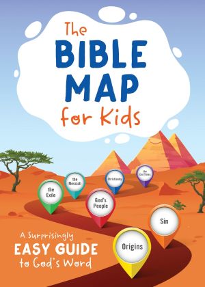 The Bible Map for Kids: A Surprisingly Easy Guide to God'€™s Word