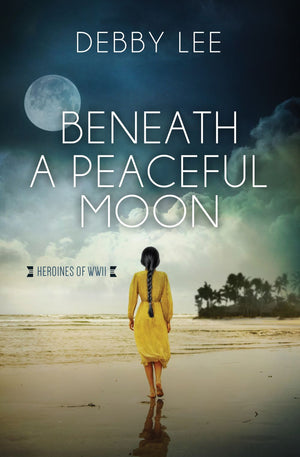 Beneath a Peaceful Moon (Heroines of Wwii, 10)