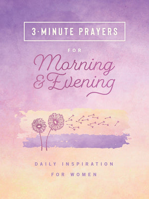 3-Minute Prayers for Morning & Evening: Daily Inspiration for Women (The 3-Minute Devotions) *Very Good*