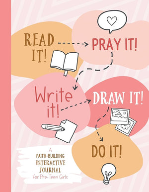 Read It! Pray It! Write It! Draw It! Do It!: A Faith-building Interactive Journal for Pre-teen Girls cover image