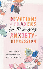 Devotions and Prayers for Managing Anxiety and Depression (Teen Girl): Comfort and Encouragement for Teen Girls cover image