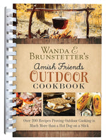 Wanda E. Brunstetter's Amish Friends Outdoor Cookbook: Over 250 Recipes Proving Outdoor Cooking Is Much More Than a Hot Dog on a Stick cover image