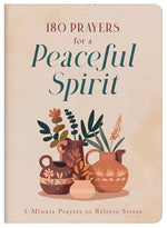 180 Prayers for a Peaceful Spirit: 3-Minute Prayers to Relieve Stress (3-Minute Devotions) cover image