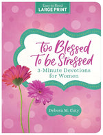 Too Blessed to Be Stressed: 3-Minute Devotions for Women Large Print cover image