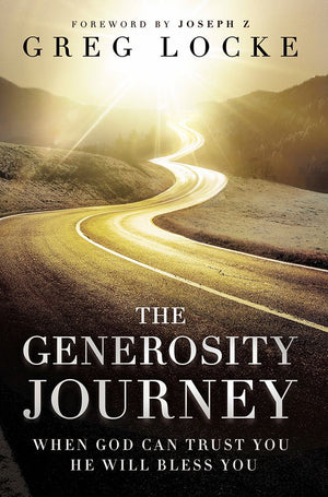 The Generosity Journey: When God Can Trust You He Will Bless You