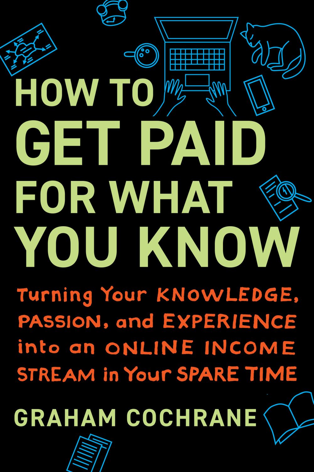 How to Get Paid for What You Know: Turning Your Knowledge, Passion, and Experience into an Online Income Stream in Your Spare Time *Very Good*