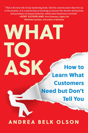 What to Ask: How to Learn What Customers Need but Don't Tell You