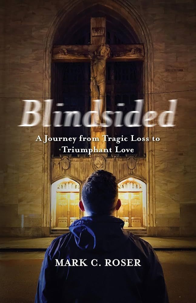 Blindsided: A Journey from Tragic Loss to Triumphant Love *Very Good*