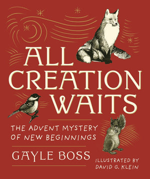 All Creation Waits 'ۥ Gift Edition: The Advent Mystery of New Beginnings (An illustrated Advent devotional with 25 woodcut animal portraits) *Very Good*