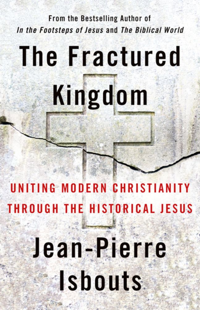 The Fractured Kingdom: Uniting Modern Christianity through the Historical Jesus