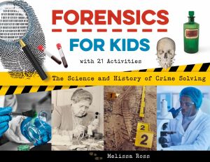 Forensics for Kids: The Science and History of Crime Solving, With 21 Activities (For Kids series) *Very Good*