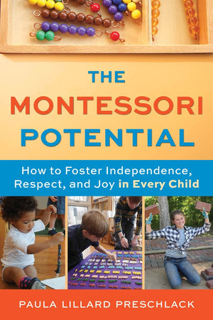 The Montessori Potential: How to Foster Independence, Respect, and Joy in Every Child *Very Good*