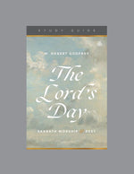 The Lord's Day: Sabbath Worship and Rest, Teaching Series Study Guide cover image