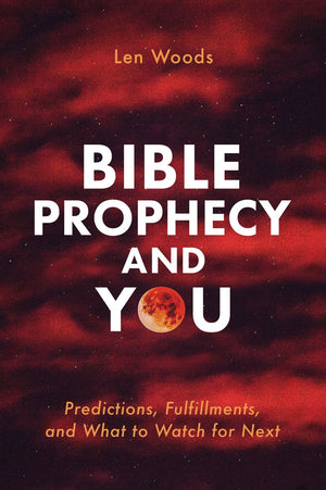 Bible Prophecy and You: Predictions, Fulfillments, and What to Watch for Next *Very Good*