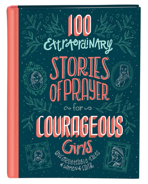 100 Extraordinary Stories of Prayer for Courageous Girls *Very Good*
