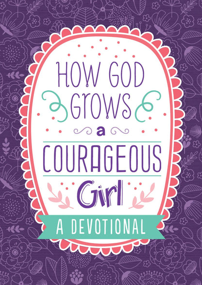 How God Grows a Courageous Girl: A Devotional (Courageous Girls) *Very Good*