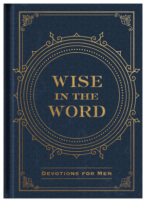 Wise in the Word: Devotions for Men