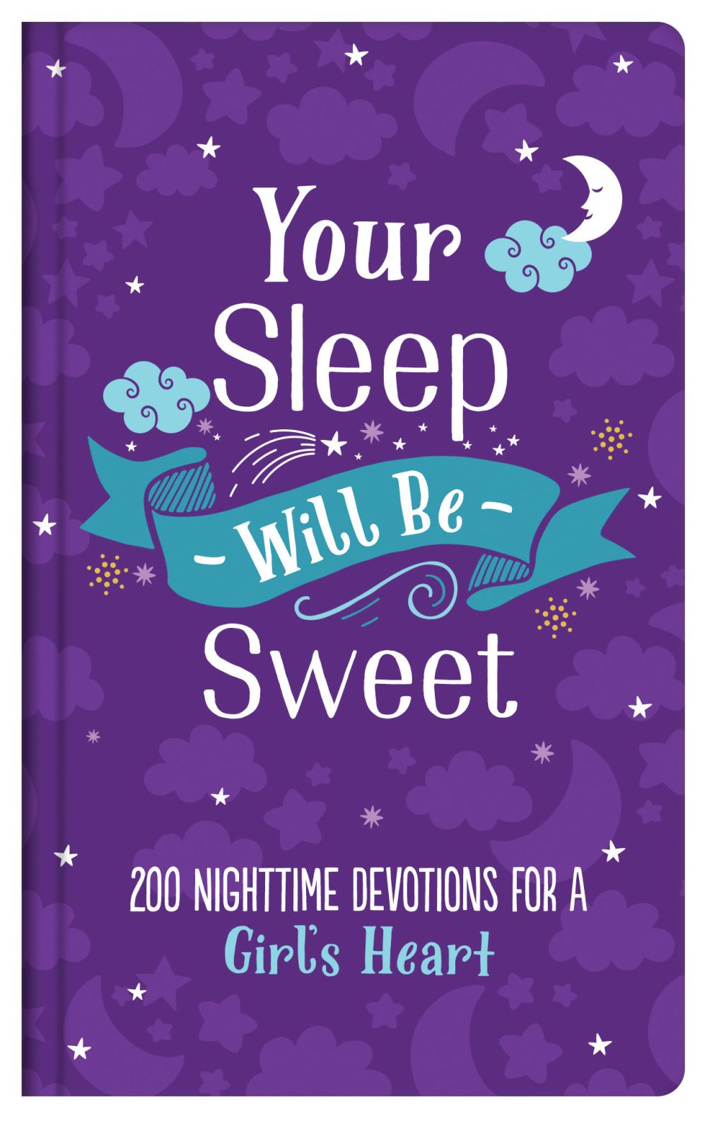 Your Sleep Will Be Sweet (Girls): 200 Nighttime Devotions for a Girl's Heart *Very Good*