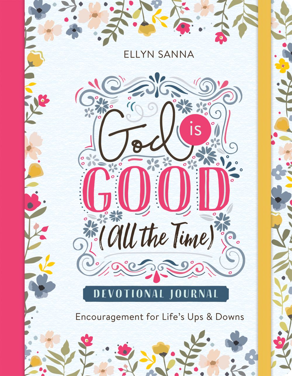 God Is Good (All the Time) Devotional Journal: Encouragement for Life's Ups and Downs