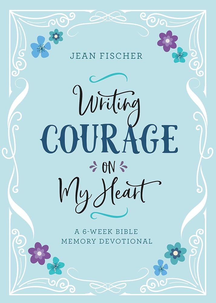 Writing Courage on My Heart: A 6-Week Bible Memory Devotional cover image