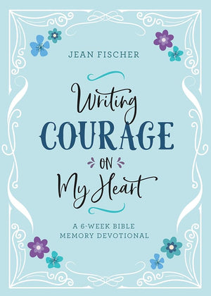 Writing Courage on My Heart: A 6-Week Bible Memory Devotional cover image