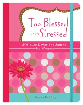 Too Blessed to be Stressed: 3-Minute Devotions Journal for Women *Very Good*