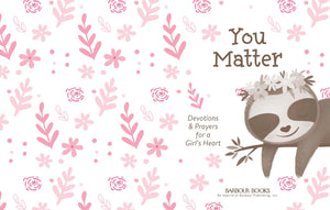 You Matter (for girls): Devotions & Prayers for a Girl's Heart
