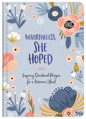 Nevertheless, She Hoped: Inspiring Devotions and Prayers for a Woman's Heart *Very Good*