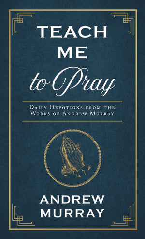 Teach Me to Pray: Daily Devotions from the Works of Andrew Murray (Enduring Voices) *Very Good*